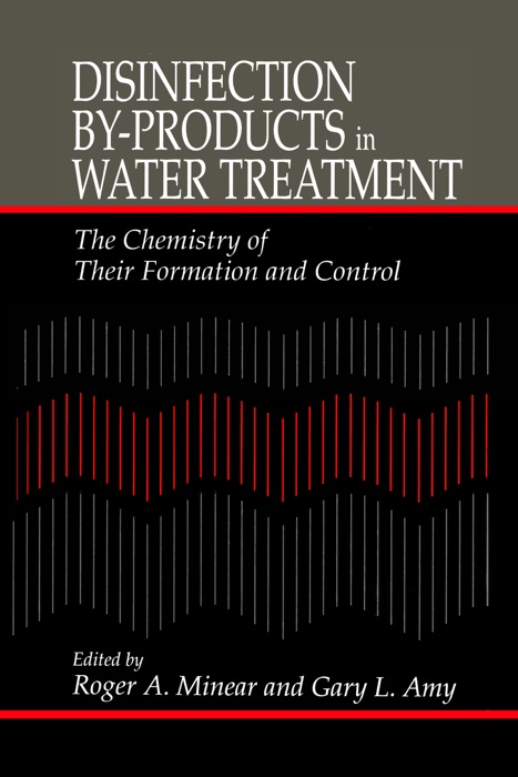 Disinfection By-Products in Water TreatmentThe Chemistry of Their Formation and Control