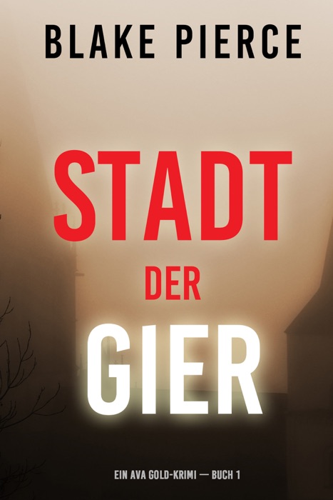 Stadt der Gier: Ein Ava Gold-Krimi (Buch 1)