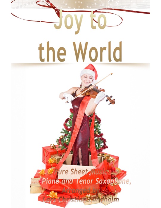 Joy to the World Pure Sheet Music for Piano and Tenor Saxophone, Arranged By Lars Christian Lundholm