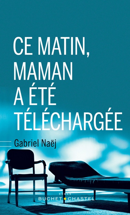 Download ~ Ce matin, maman a été téléchargée  by Gabriel Naëj ~ eBook PDF Kindle ePub Free