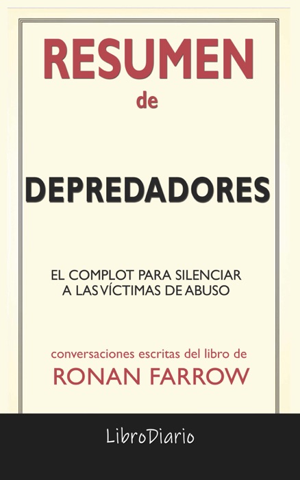 Depredadores: El complot para silenciar a las víctimas de abuso de Ronan Farrow: Conversaciones Escritas del libro