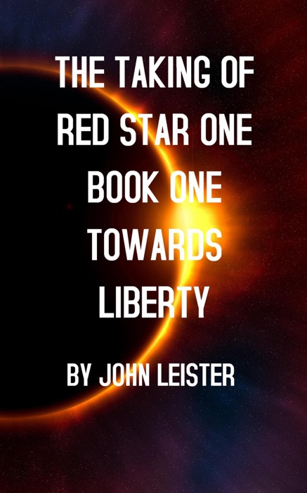 The Taking Of Red Star One Book One Towards Liberty