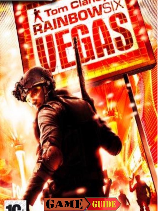 Tom Clancy's Rainbow Six Vegas Game Guide & Walkthrough