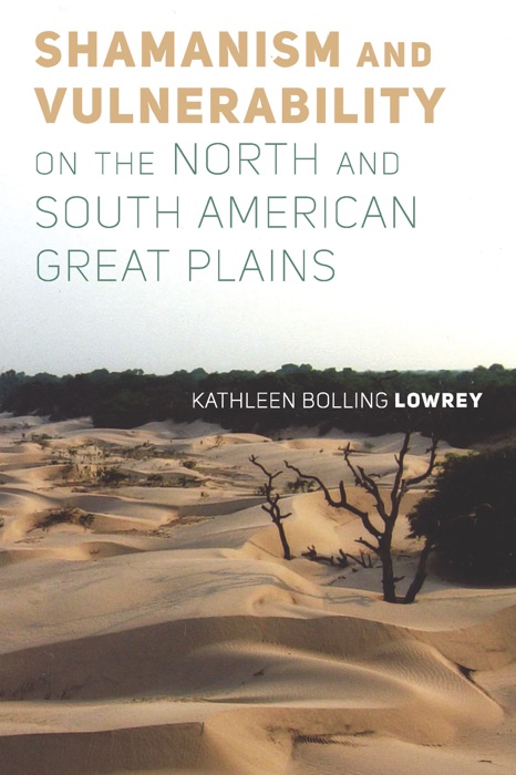 Shamanism and Vulnerability on the North and South American Great Plains