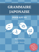 Grammaire japonaise pour JLPT N5 : Kotonoha - AKIRA NOGUCHI