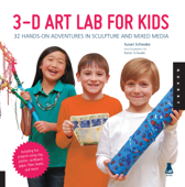 3D Art Lab for Kids - Susan Schwake