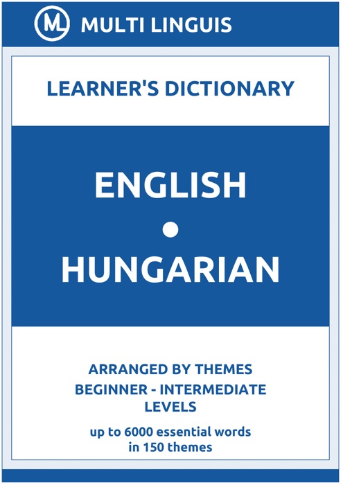 English-Hungarian Learner's Dictionary (Arranged by Themes, Beginner - Intermediate Levels)