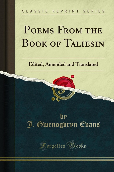 Poems From the Book of Taliesin: Edited, Amended and Translated (Classic Reprint)