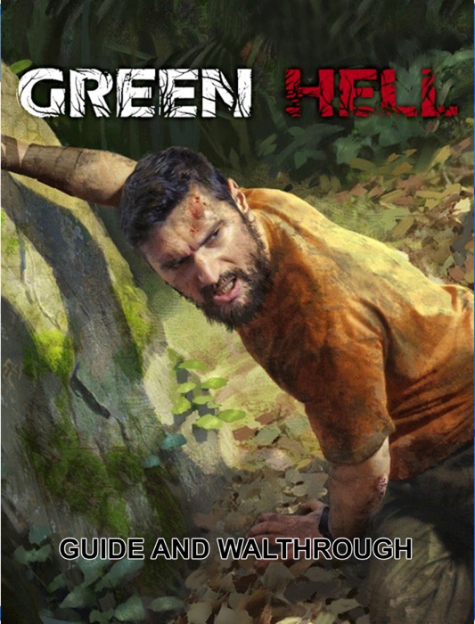 Green Hell Guide and Walkthrough