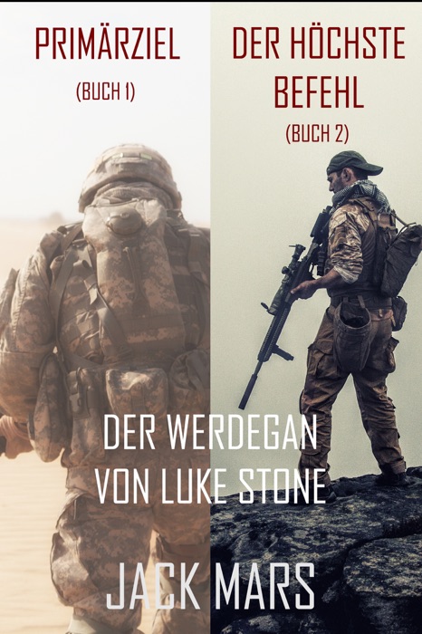 Der Werdegang von Luke Stone Thriller-Paket: Primärziel (#1) und Der Höchste Befehl (#2)