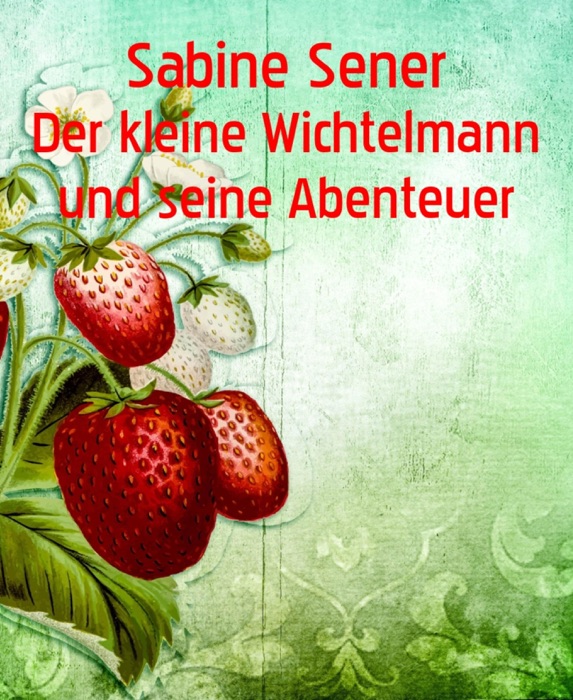 Der kleine Wichtelmann und seine Abenteuer