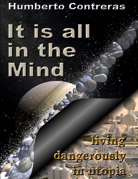 It Is All In the Mind: Living Dangerously In Utopia
