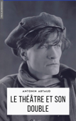 Le théâtre et son double - Antonin Artaud