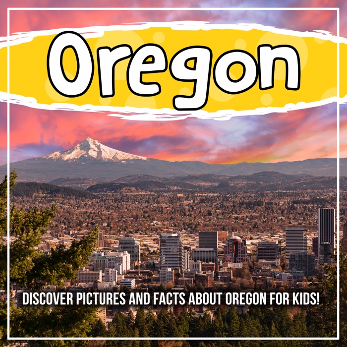 Oregon: Discover Pictures and Facts About Oregon For Kids!