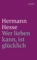 Wer lieben kann, ist glücklich - Hermann Hesse