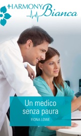 Un medico senza paura - Fiona Lowe by  Fiona Lowe PDF Download