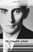 Franz Kafka - Franz Kafka: The Complete Novels (The Trial, The Castle, Amerika) artwork