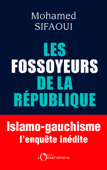 Les Fossoyeurs de la République. Islamo-gauchisme : l'enquête inédite - Mohamed Sifaoui