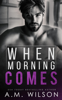 A.M. Wilson - When Morning Comes artwork