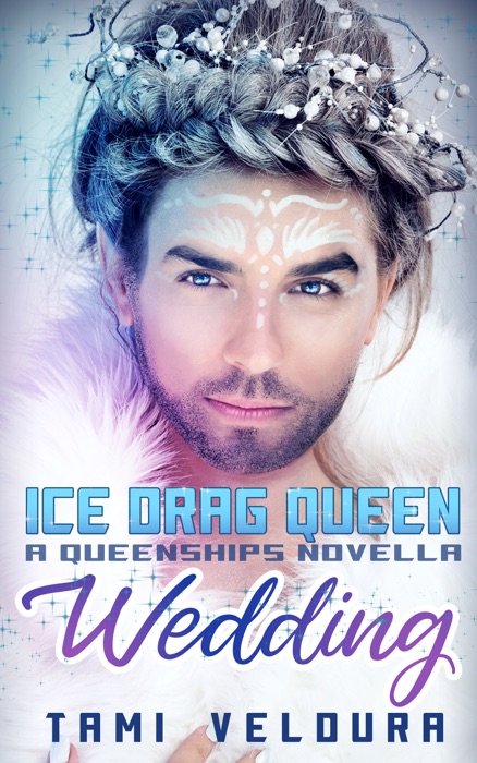 Ice Drag Queen Wedding: A Queenships Novella