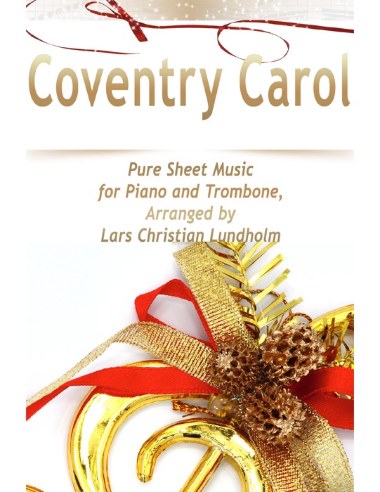 Coventry Carol Pure Sheet Music for Piano and Trombone, Arranged By Lars Christian Lundholm