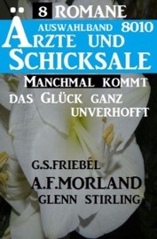Ärzte und Schicksale Auswahlband 8010 - 8 Romane: Manchmal kommt das Glück ganz unverhofft