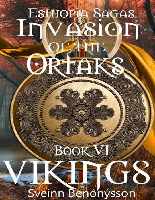 Esthopia Sagas.  Invasion of the Ortaks:  Book VI Vikings