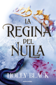 La regina del nulla - Holly Black