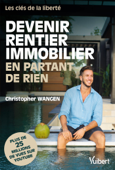 Devenir rentier immobilier en partant de rien - Christopher Wangen