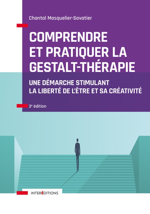 Comprendre et pratiquer la Gestalt-thérapie - 3e éd.