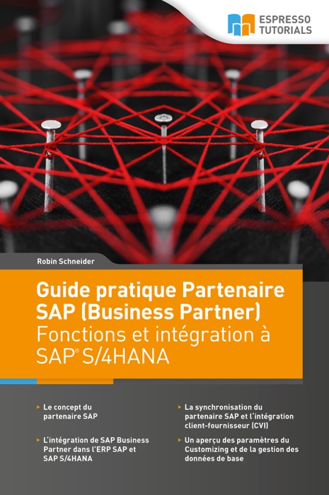 Guide pratique Partenaire SAP (Business Partner) Fonctions et intégration à SAP®  S/4HANA