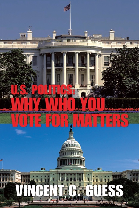 U.S. Politics: Why Who You Vote for Matters