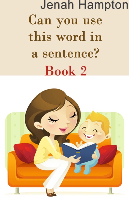 Can You Use This Word In A Sentence? (Lesson 2) (Illustrated Children's Book Ages 2-5)