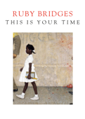 This Is Your Time - Ruby Bridges