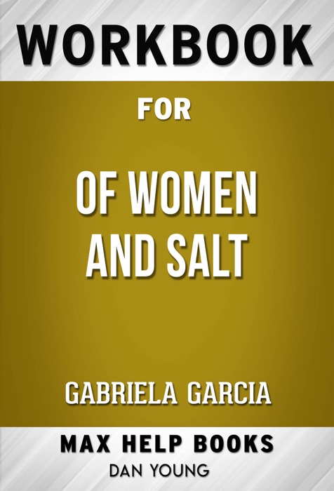 Of Women and Salt A Novel by Gabriela Garcia (MaxHelp Workbooks)