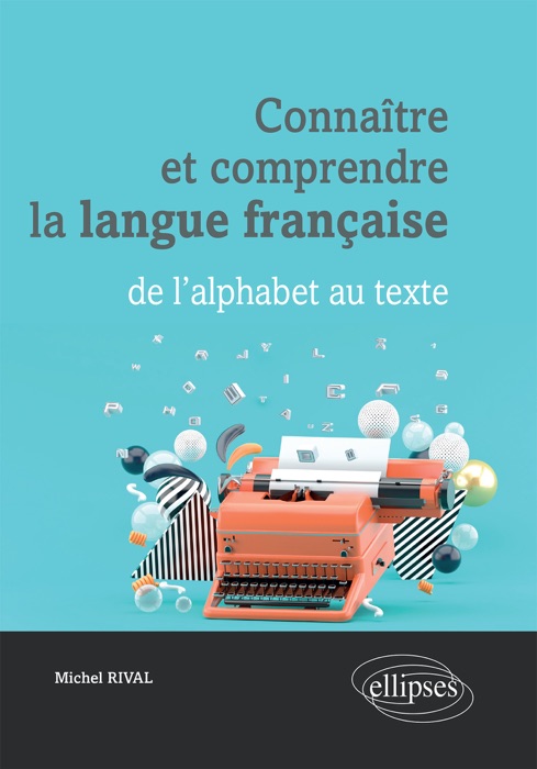 Connaître et comprendre la langue française : de l'alphabet au texte