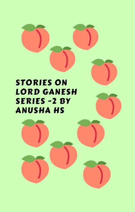 Stories on Lord Ganesh Series -2: From Various Sources of Ganesh Purana