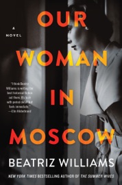 Our Woman in Moscow - Beatriz Williams by  Beatriz Williams PDF Download