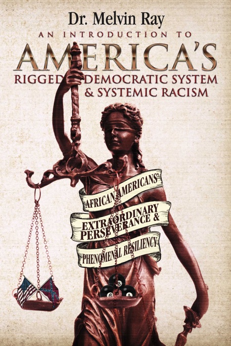 An Introduction to America’s Rigged Democratic System and Systemic Racism