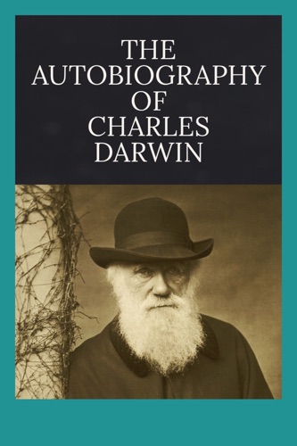 The Autobiography of Charles Darwin
