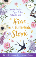 Jennifer Wellen, Pippa Arden & Michaela Seul - Küsse wie funkelnde Sterne - Drei Romane in einem eBook artwork