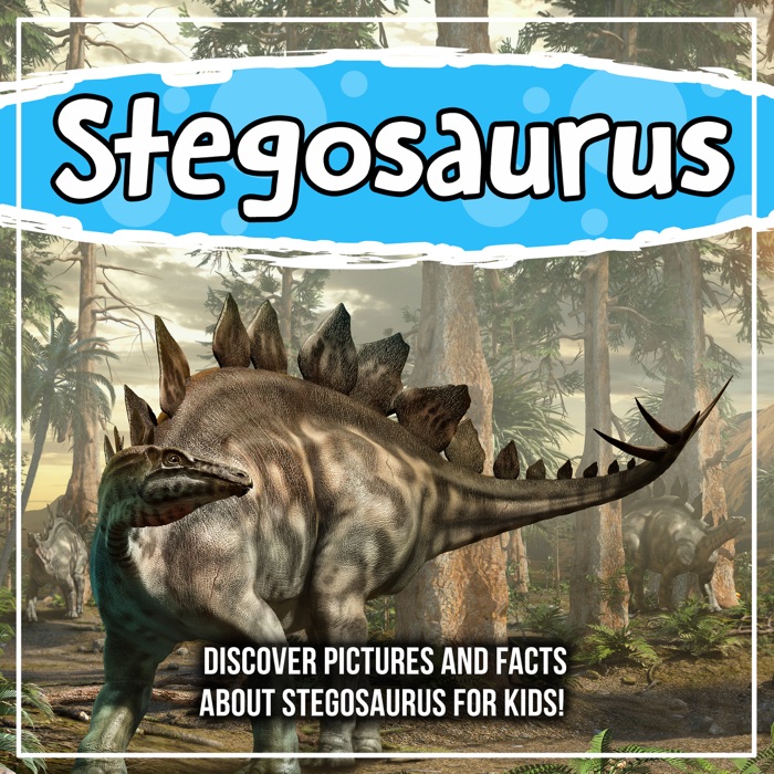 Stegosaurus: Discover Pictures and Facts About Stegosaurus For Kids!