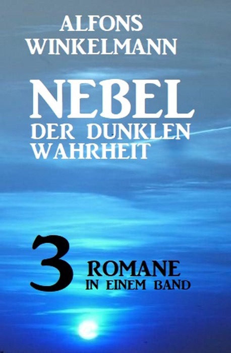 Nebel der dunklen Wahrheit - 3 Romane in einem Band