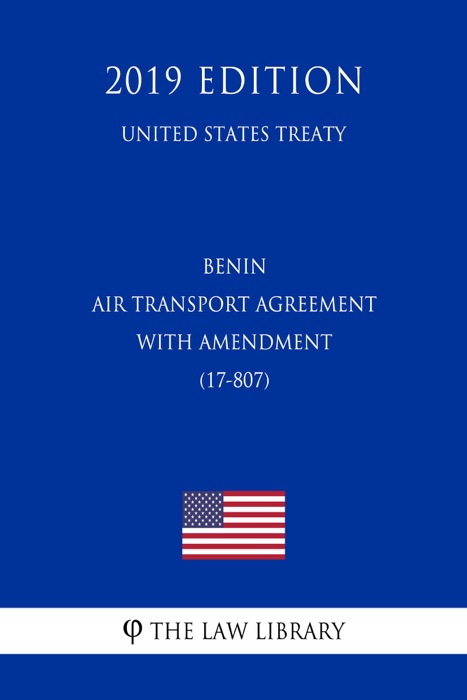 Benin - Air Transport Agreement with Amendment (17-807) (United States Treaty)