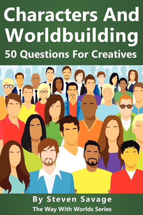 Characters And Worldbuilding: 50 Questions For Creatives