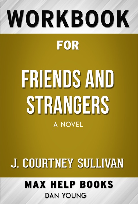 Friends and Strangers BY J. COURTNEY SULLIVAN (Max Help Workbooks)