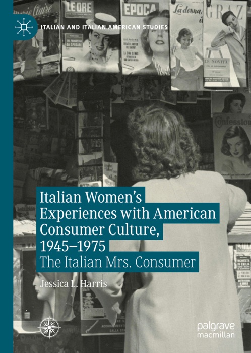 Italian Women's Experiences with American Consumer Culture, 1945–1975