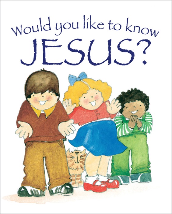 Would You Like to Know Jesus?