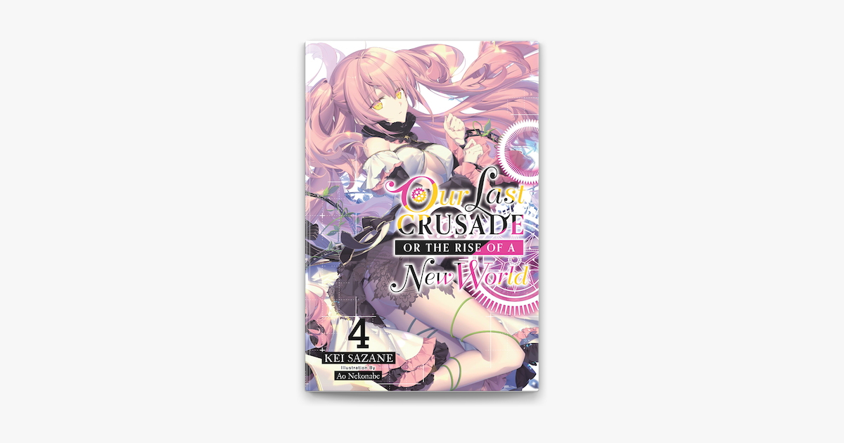 Our Last Crusade Or The Rise Of A New World Vol 4 Light Novel On Apple Books