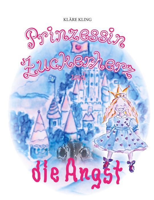 Prinzessin Zuckerherz und die Angst